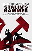 Stalin's Hammer. A Novel of the Axis of Time: Includes the entire Rome, Paris and Cairo Sequence