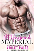 Not Husband Material: Billionaire Contract Series