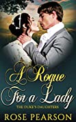 A Rogue for a Lady (The Duke's Daughters Book 1)