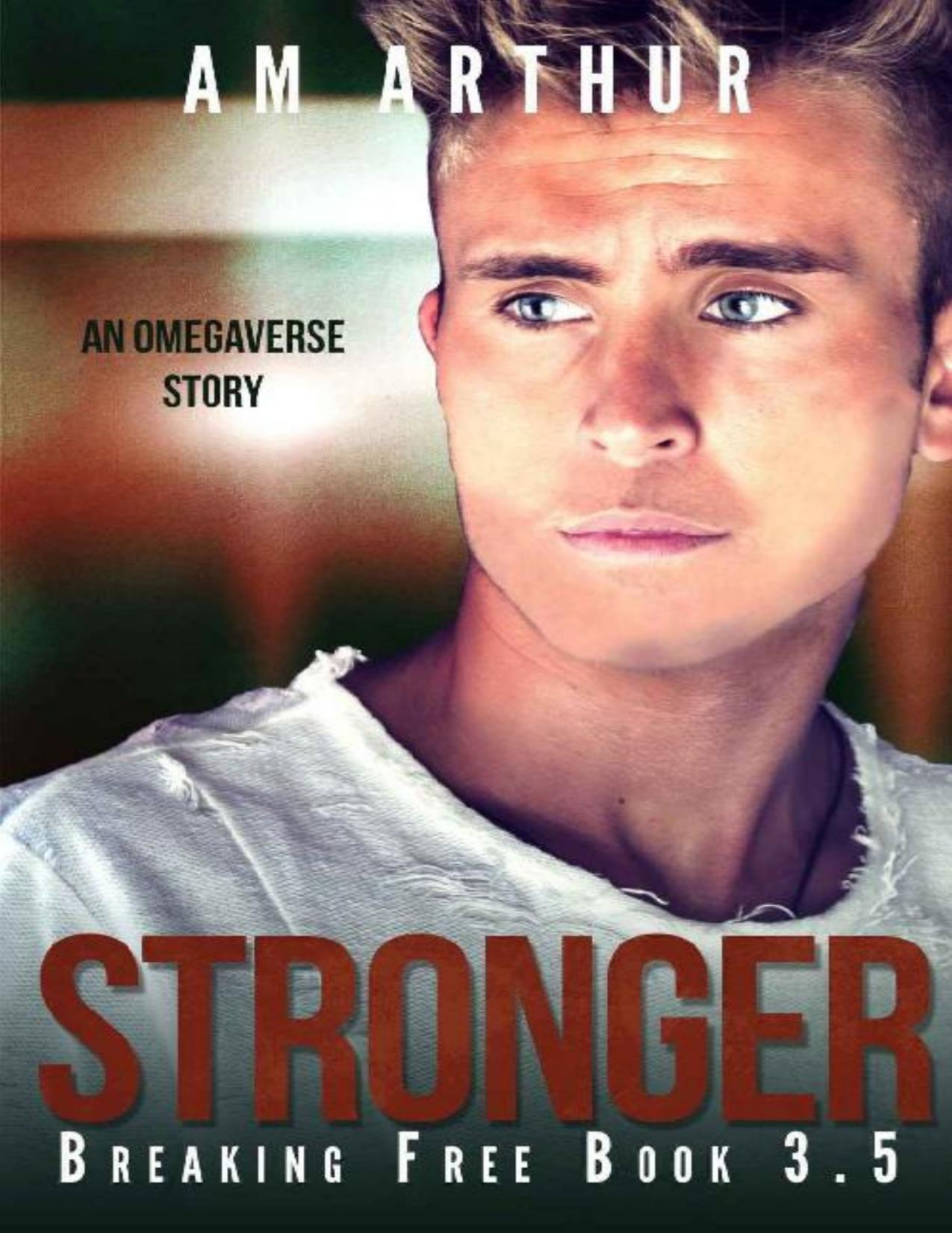 Stronger: An Omegaverse Story (Breaking Free Book 3.5)