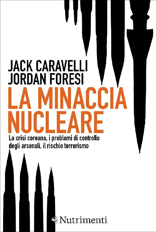 La minaccia nucleare: La crisi coreana, i problemi di controllo degli arsenali, il rischio terrorismo (Italian Edition)