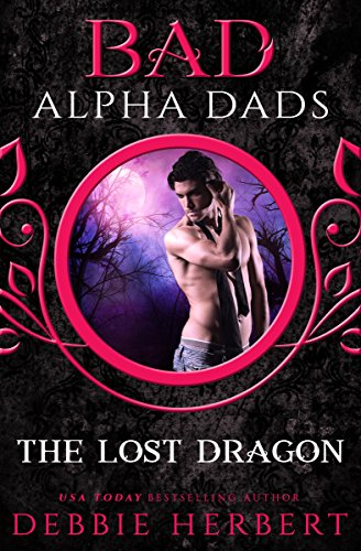 The Lost Dragon: Bad Alpha Dads: A Dragon Shifter Romance