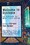 Welcome to Dystopia: 45 Visions of What Lies Ahead