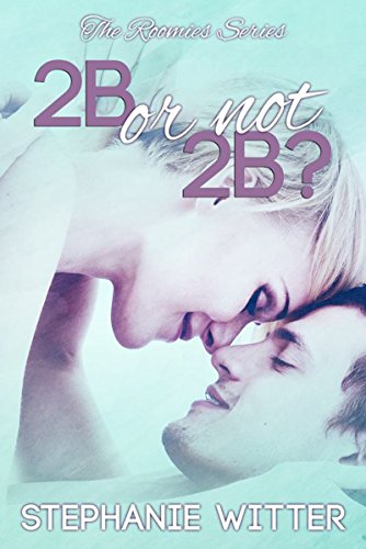 2B or not 2B? (The Roomies Book 1)