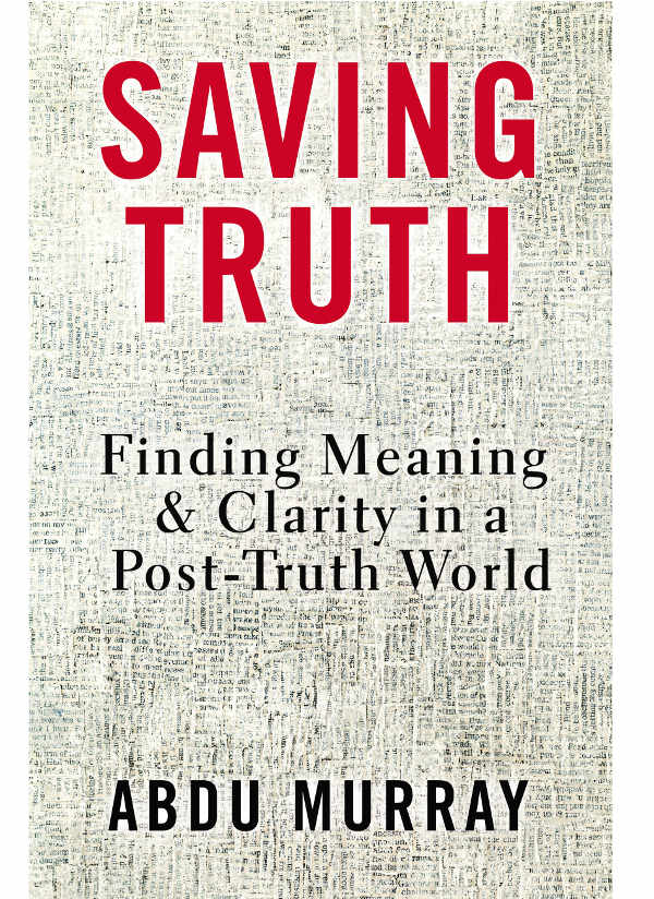 Saving Truth: Finding Meaning and Clarity in a Post-Truth World