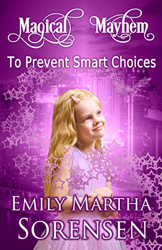 To Prevent Smart Choices (Magical Mayhem Book 4)