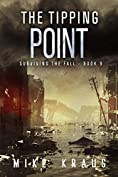 The Tipping Point: Book 9 of the Thrilling Post-Apocalyptic Survival Series: (Surviving the Fall Series - Book 9)