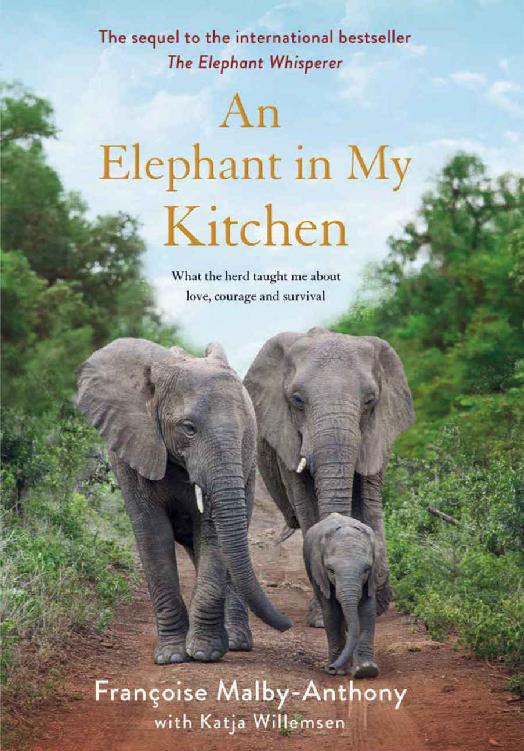 An Elephant in My Kitchen: What the herd taught me about love, courage and survival