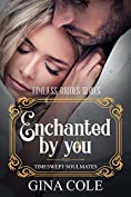 Enchanted by You (Opposites Attract, Time Travel Romance): Timeswept Soulmates - book 3 of 3 (Timeless Brides)