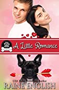 A Little Romance: A Heartwarming Tale of Love, Adventure &amp; Furry Friends (Love &amp; Bulldogs Book 2)