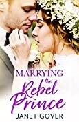 Marrying the Rebel Prince: Your invitation to the most uplifting romantic royal wedding!