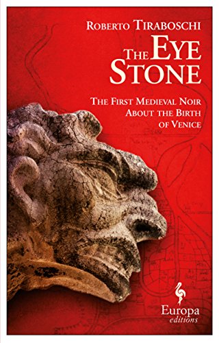 The Eye Stone: The First Medieval Noir About the Birth of Venice