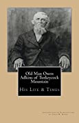 Old Man Owen Adkins of Turkeycock Mountain: His Life &amp; Times