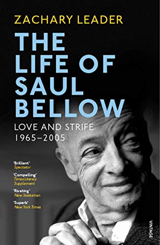 The Life of Saul Bellow: Love and Strife, 1965&ndash;2005