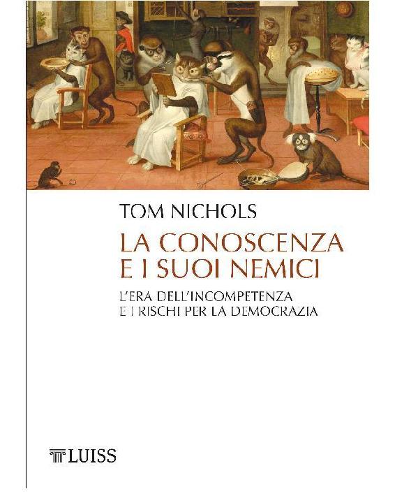 La conoscenza e i suoi nemici: L'era dell'incompetenza e i rischi per la democrazia (Italian Edition)