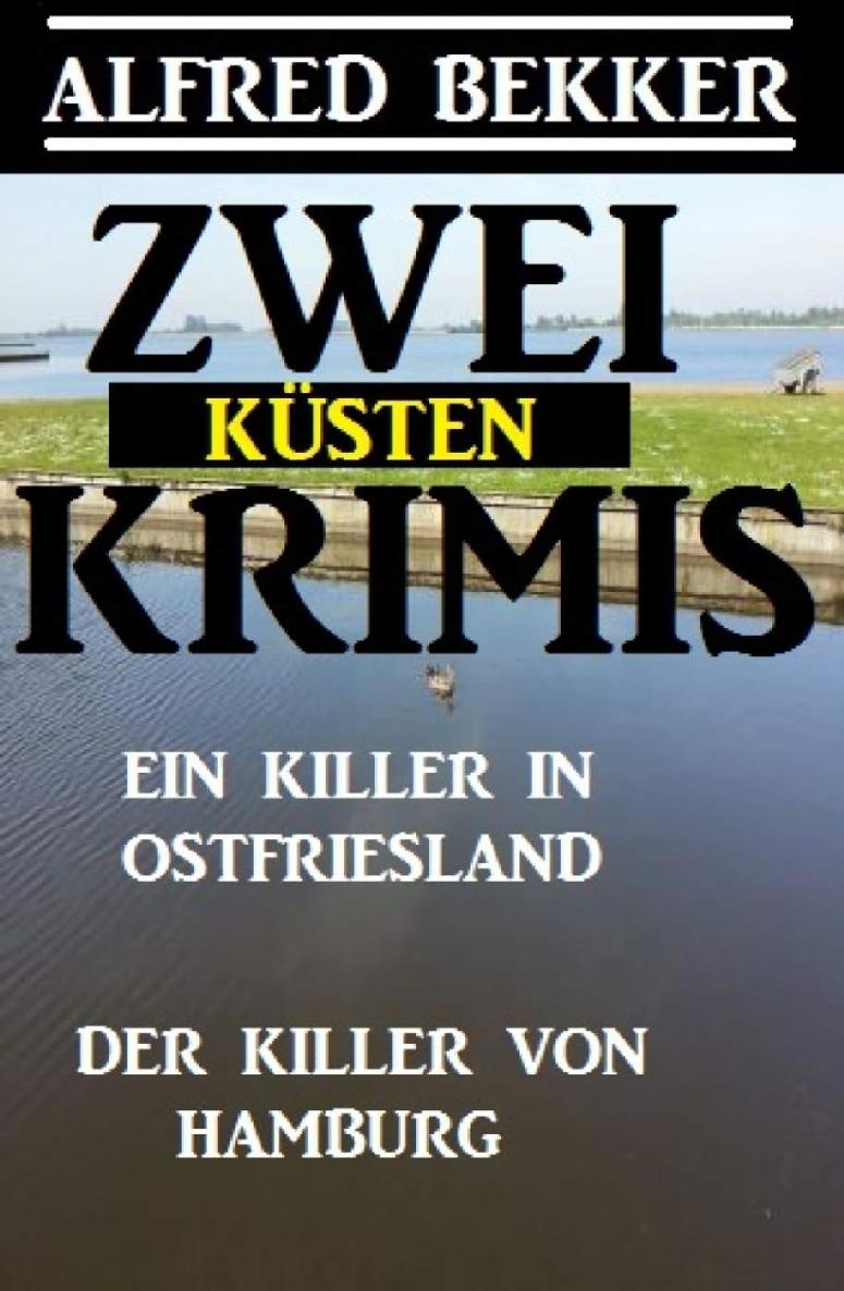 Zwei Küsten-Krimis: Ein Killer in Ostfriesland / Der Killer von Hamburg: Cassiopeiapress Spannung (German Edition)