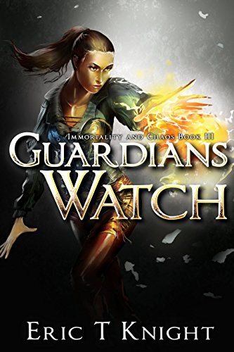 Guardians Watch (Immortality and Chaos Book 3)