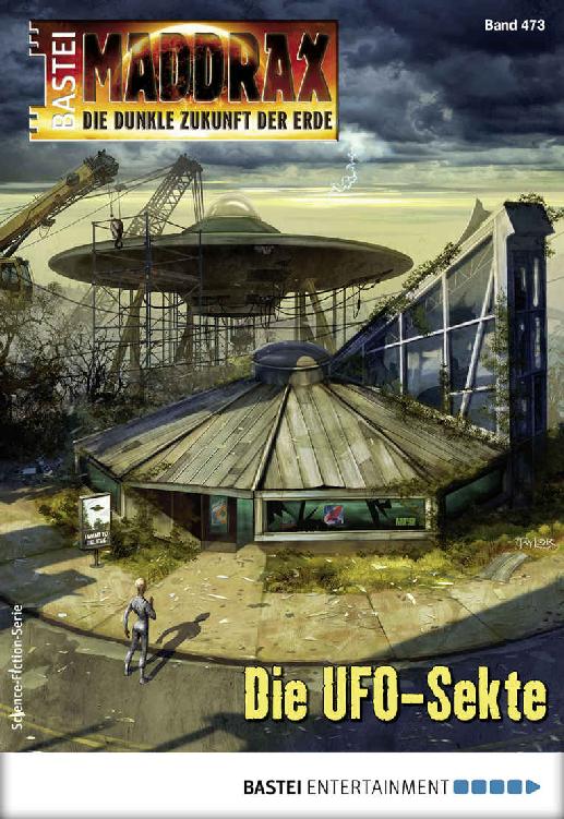 Maddrax 473 - Science-Fiction-Serie: Die UFO-Sekte (German Edition)