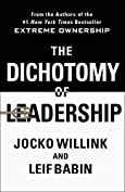 The Dichotomy of Leadership: Balancing the Challenges of Extreme Ownership to Lead and Win