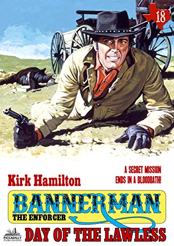 Bannerman the Enforcer 18: Day of the Lawless (A Bannerman the Enforcer Western)