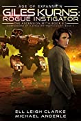 Giles Kurns: Rogue Instigator: Age Of Expansion - A Kurtherian Gambit Series (Confessions Of A Space Anthropologist Book 2)