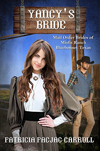 Yancy's Bride (Mail Order Brides of Misfit Ranch Bluebonnet, Texas Book 3)