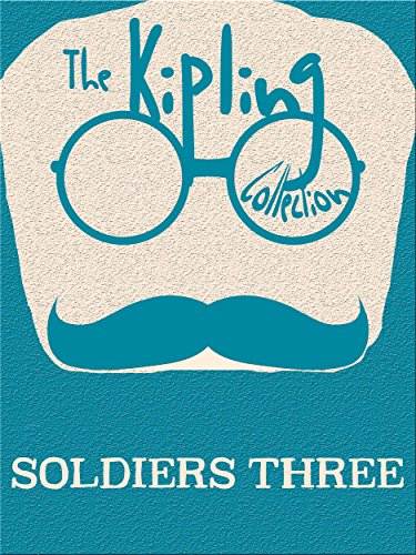 Soldiers Three (The Kipling Collection)