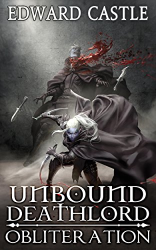 Unbound Deathlord: Obliteration (Unbound Deathlord Series Book 2)