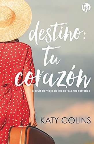 Destino: tu coraz&oacute;n: El club de viaje de los corazones solitarios (2) (Top Novel) (Spanish Edition)