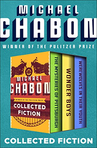 Collected Fiction: The Mysteries of Pittsburgh, Wonder Boys, and Werewolves in Their Youth