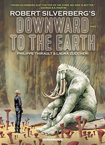 Robert Silverberg's Downward to the Earth Vol. 1