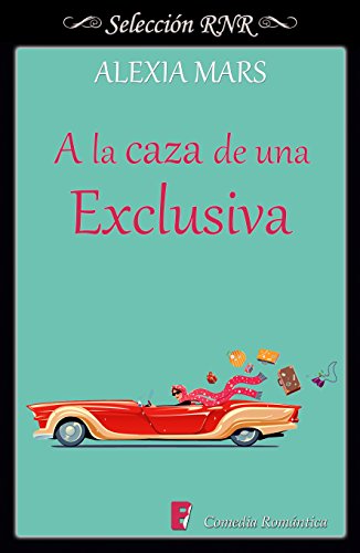 A la caza de una exclusiva (Cazadoras 4) (Spanish Edition)