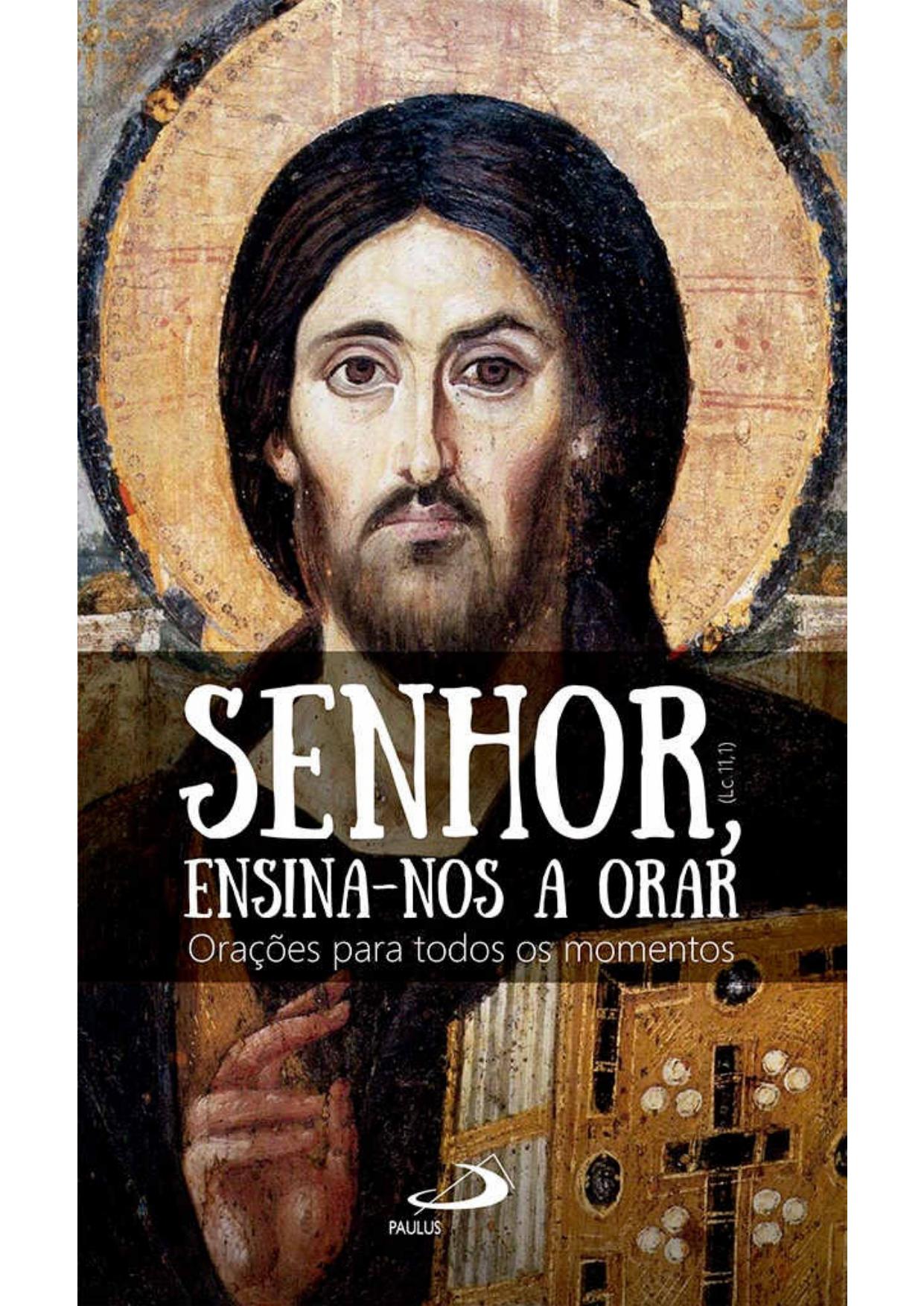 Senhor ensina-nos a orar: Orações para todos os momentos