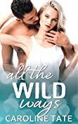 All the Wild Ways: A Friends to Lovers Romance