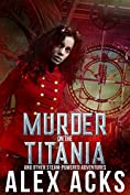 Murder on the Titania and Other Steam-Powered Adventures (Captain Marta Ramos and Her Crew Book 1)