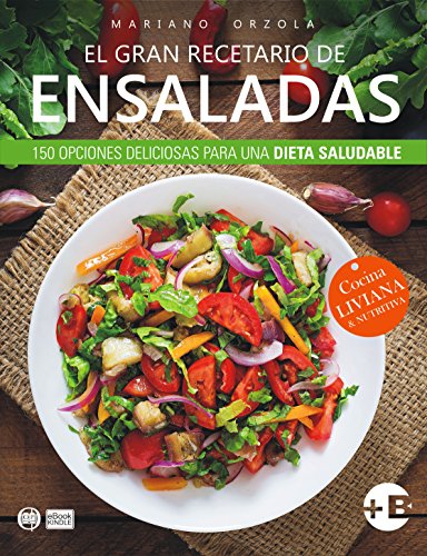 EL GRAN RECETARIO DE ENSALADAS: 150 opciones deliciosas para una dieta saludable (Colecci&oacute;n M&aacute;s Bienestar) (Spanish Edition)