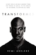 Transformed: A Navy SEAL&rsquo;s Unlikely Journey from the Throne of Africa, to the Streets of the Bronx, to Defying All Odds