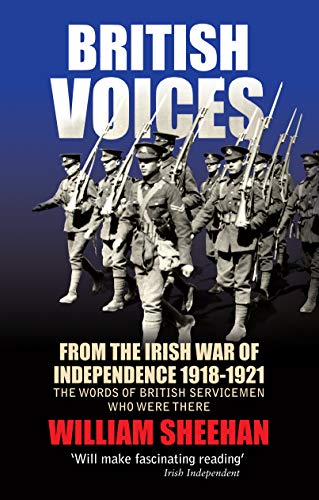 British Voices of the Irish War of Independence: The words of British servicemen in Ireland 1918&ndash;1921