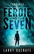 Ferdie and The Seven: Book three: Fractals