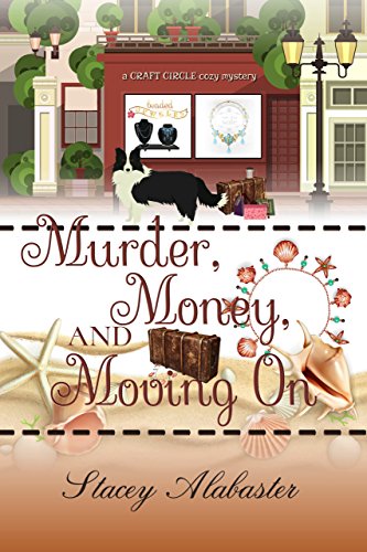 Murder, Money, and Moving On (Craft Circle Cozy Mystery Book 9)