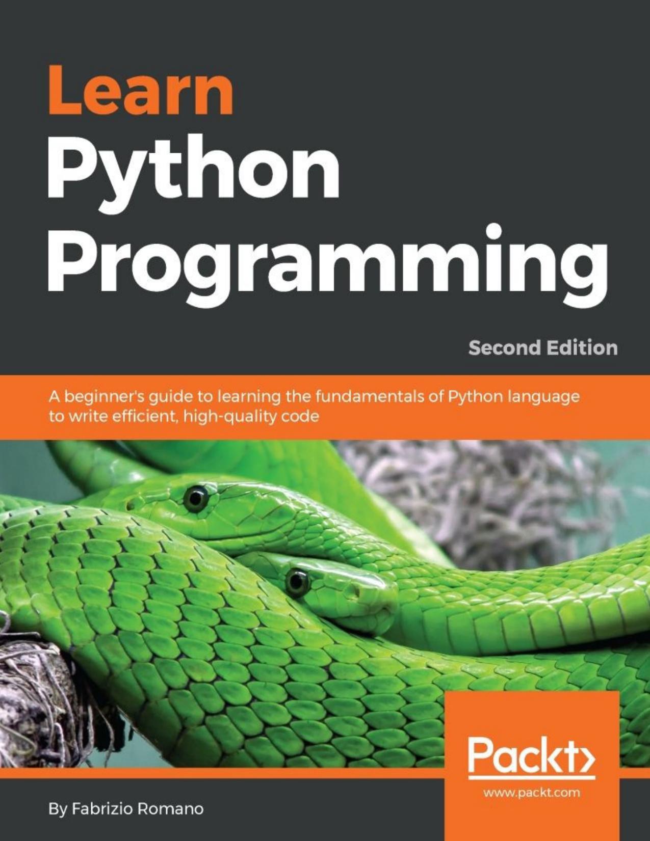 Learn Python Programming: A beginner's guide to learning the fundamentals of Python language to write efficient, high-quality code, 2nd Edition