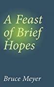 A Feast of Brief Hopes (Essential Prose Series Book 144)