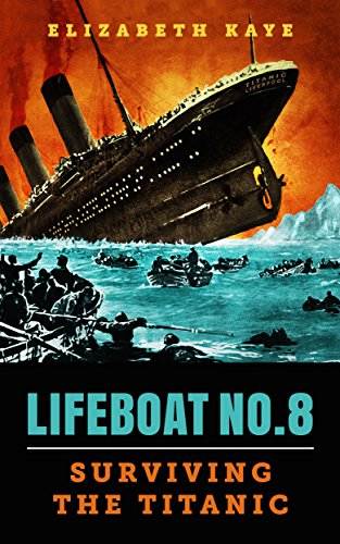 Lifeboat No. 8: An Untold Tale of Love, Loss, and Surviving the Titanic