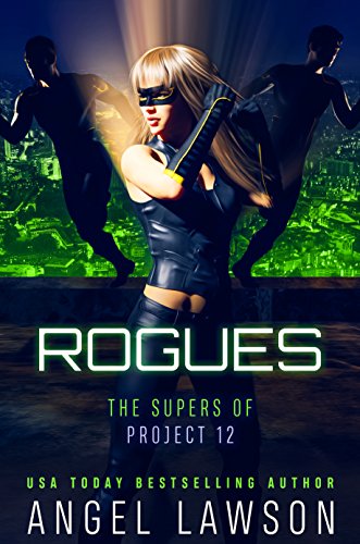 Rogues: Supers of Project 12: Reverse Harem Heroes (The Supers of Project 12 Book 3)