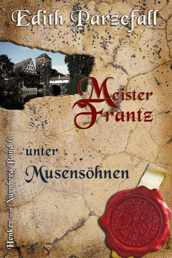 Meister Frantz unter Musensöhnen (Henker von Nürnberg 6) (German Edition)