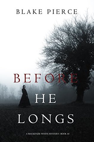 Before He Longs (A Mackenzie White Mystery&mdash;Book 10)