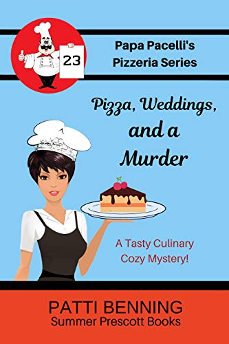 Pizza, Weddings, and Murder (Papa Pacelli's Pizzeria Series Book 23)