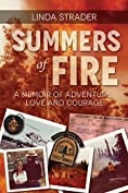 Summers of Fire: A Memoir of Adventure, Love and Courage