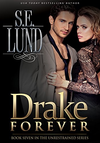 Drake Forever: Book Seven in the Unrestrained Series