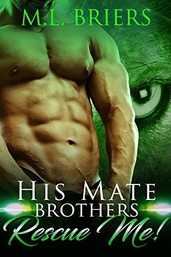 His Mate - Brothers - Rescue Me!: Paranormal Romantic Comedy